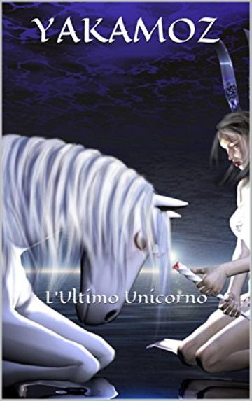 YAKAMOZ: L'ultimo Unicorno (La nascita dei narwhals Vol. 1)